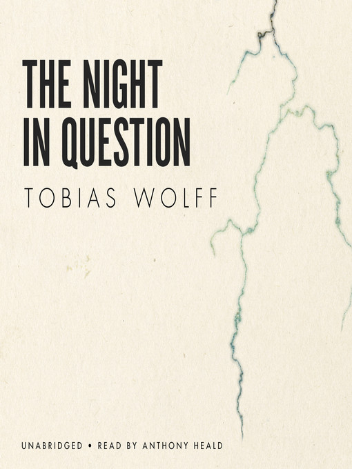 Title details for The Night in Question by Tobias Wolff - Available